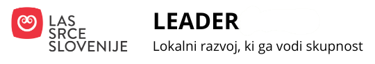 LAS Srce Slovenije – LEADER, lokalni razvoj, ki ga vodi skupnost